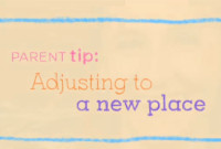 Parent Tip: Adjusting to a New Place