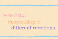 Parent Tip: Responding to Different Reactions